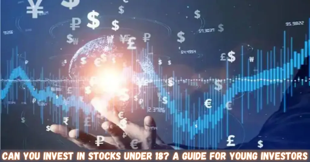 can you invest in stocks under 18 a guide for young investors