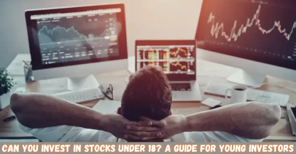 can you invest in stocks under 18 a guide for young investors
