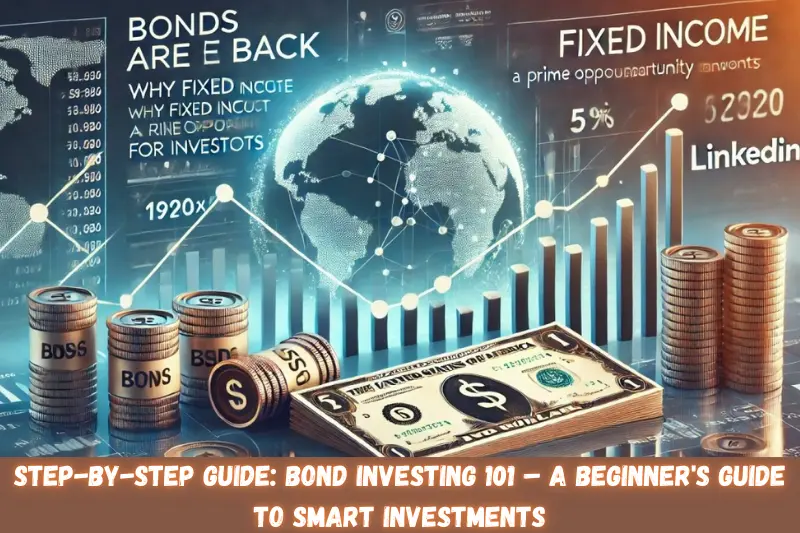step-by-step guide bond investing 101 – a beginner's guide to smart investments