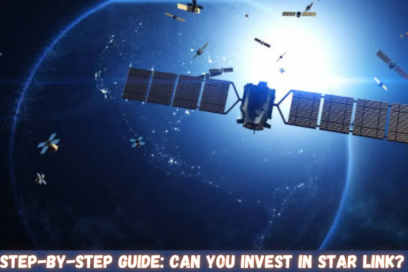 step-by-step guide can you invest in star link